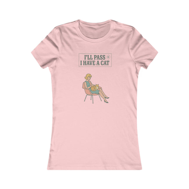 I'll Pass I Have a Cat T-Shirt — Women's Casual Cat Lover Tee