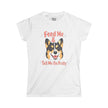 Feed Me & Tell Me I'm Pretty Corgi T-Shirt