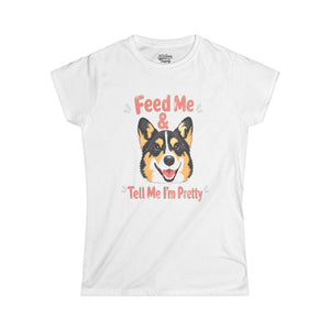 Feed Me & Tell Me I'm Pretty Corgi T-Shirt