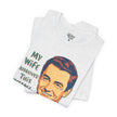 My Wife Approved This Message Husband T-Shirt
