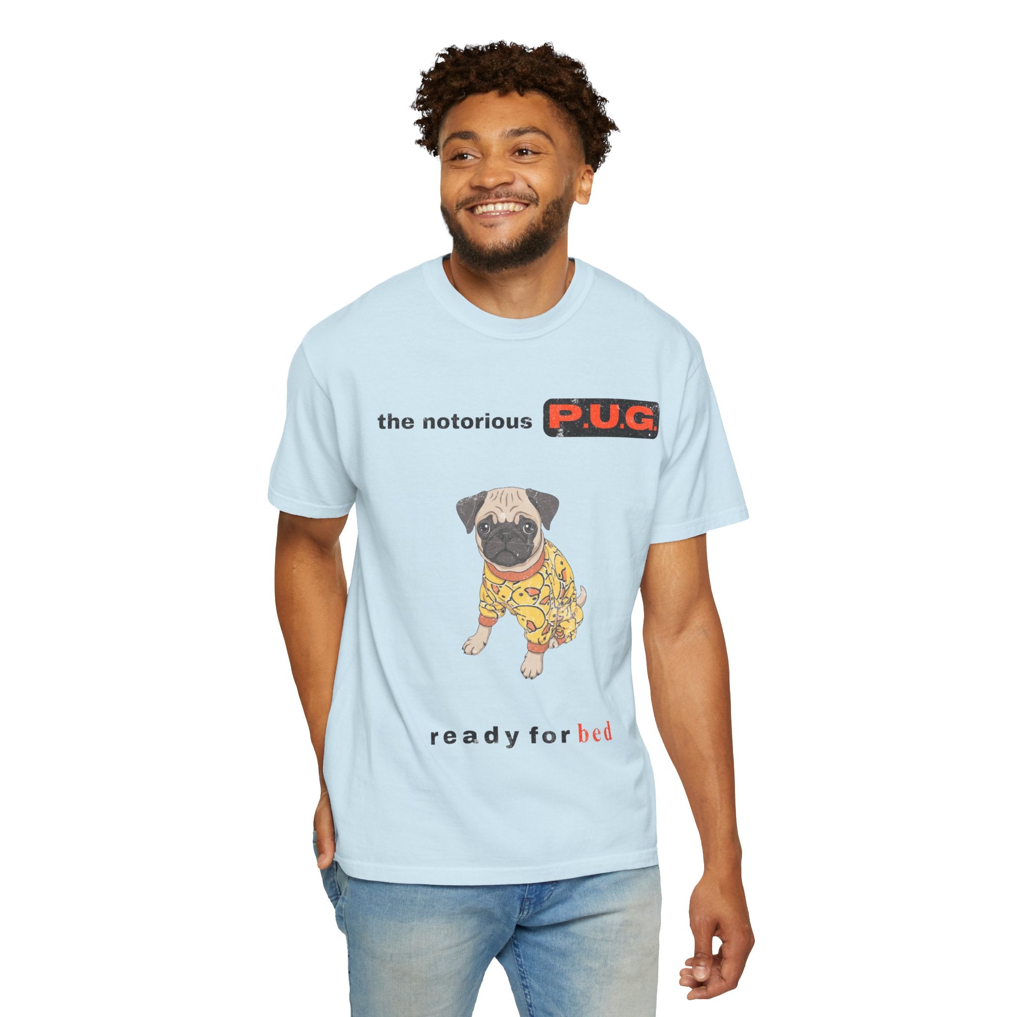 The Notorious P.U.G. T-Shirt — 'Ready for Bed' Pug Graphic Tee