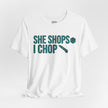 She Shops I Chop Couples T‑Shirt — Funny Husband Wife Gift