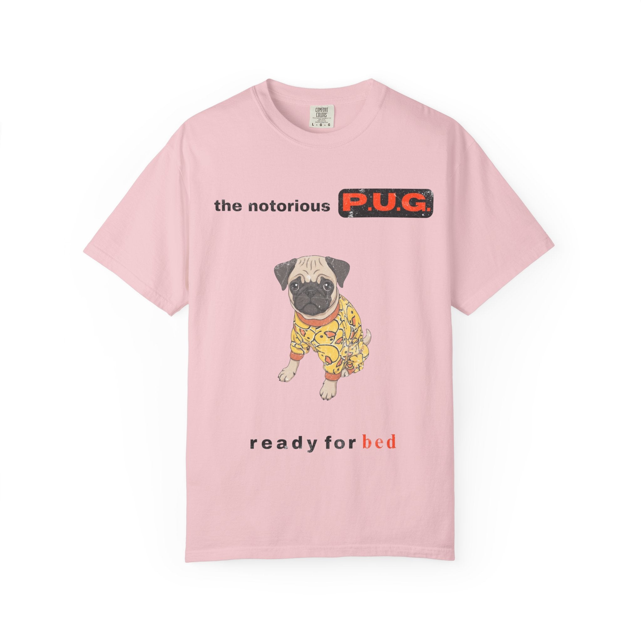 The Notorious P.U.G. T-Shirt — 'Ready for Bed' Pug Graphic Tee