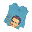 My Wife Approved This Message Husband T-Shirt