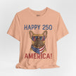 Happy 250 America! French Bulldog Patriotic T-Shirt