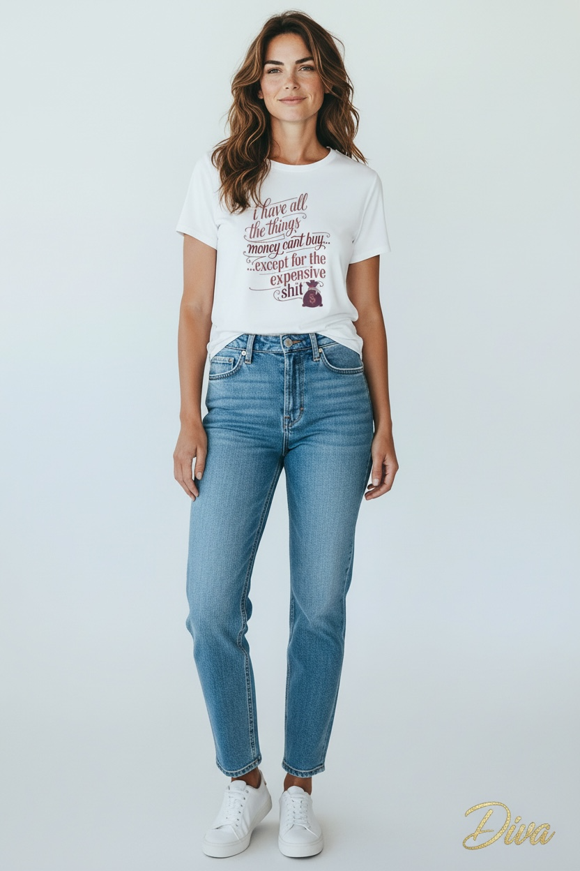I Have All The Things I Need Except The Expensive Shit Tee | Women's Funny Quote Shirt