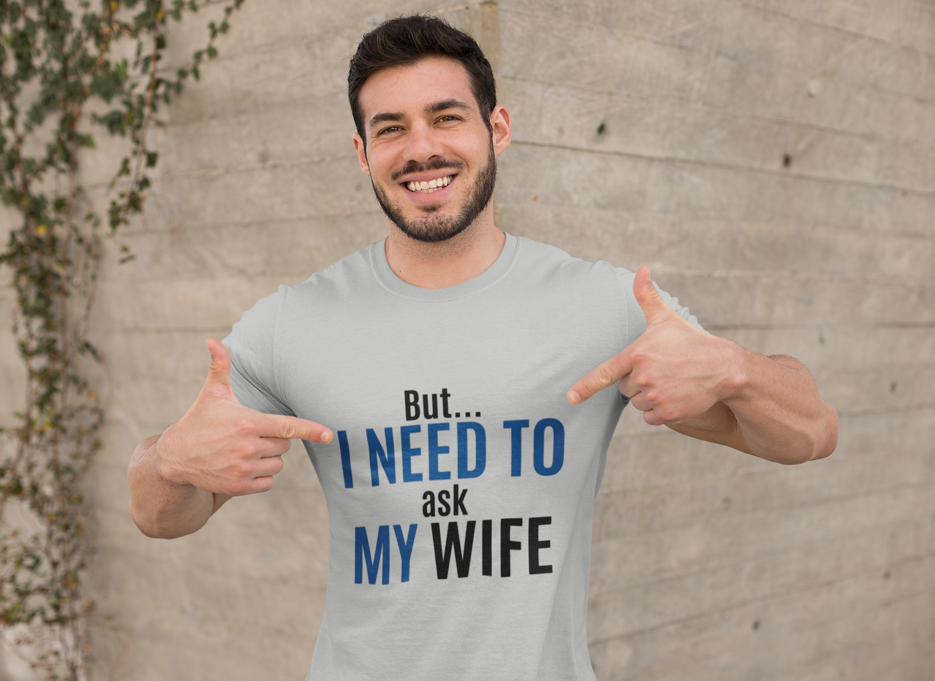 But I Need To Ask My Wife T-Shirt — Funny Couples Tee for Husbands