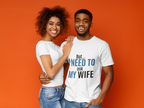 But I Need To Ask My Wife T-Shirt — Funny Couples Tee for Husbands