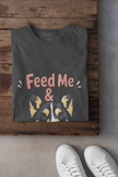 Feed Me & Tell Me I'm Pretty Corgi T-Shirt