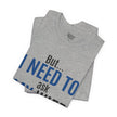 But I Need To Ask My Wife T-Shirt — Funny Couples Tee for Husbands