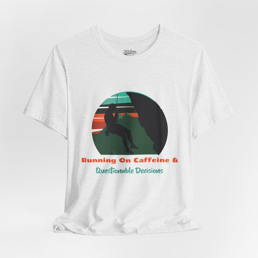 Running on Caffeine and Questionable Decisions Hiking Tee