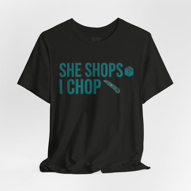 She Shops I Chop Couples T‑Shirt — Funny Husband Wife Gift
