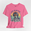 Life Is Better With a Wiener Tee — Dachshund Dog Lover T-Shirt