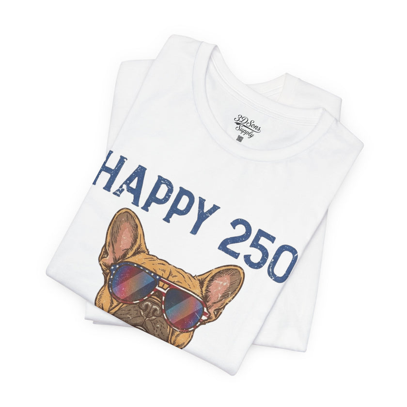 Happy 250 America! French Bulldog Patriotic T-Shirt