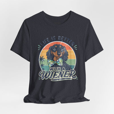 Life Is Better With a Wiener Tee — Dachshund Dog Lover T-Shirt