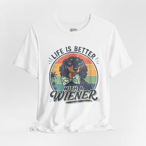 Life Is Better With a Wiener Tee — Dachshund Dog Lover T-Shirt