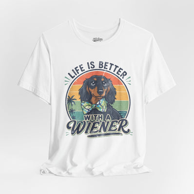 Life Is Better With a Wiener Tee — Dachshund Dog Lover T-Shirt