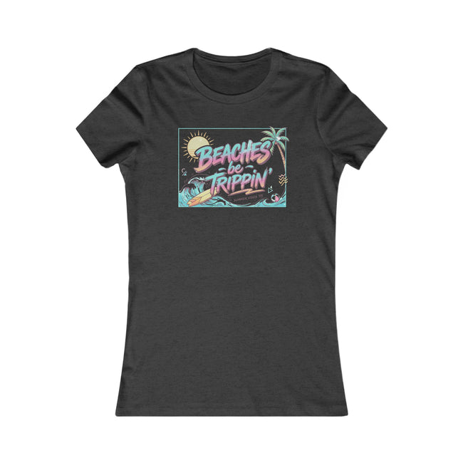 Women Beaches  Be Trippin' 90's Style Tee Shirt