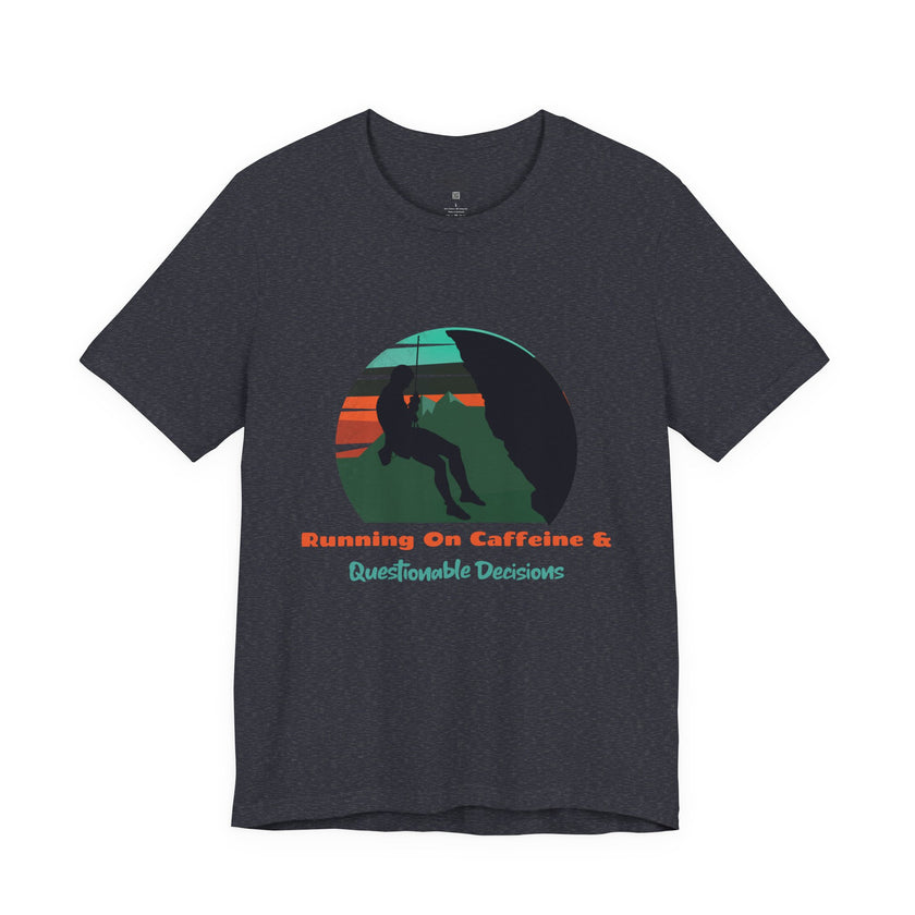 Running on Caffeine and Questionable Decisions Hiking Tee