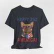 Happy 250 America! French Bulldog Patriotic T-Shirt