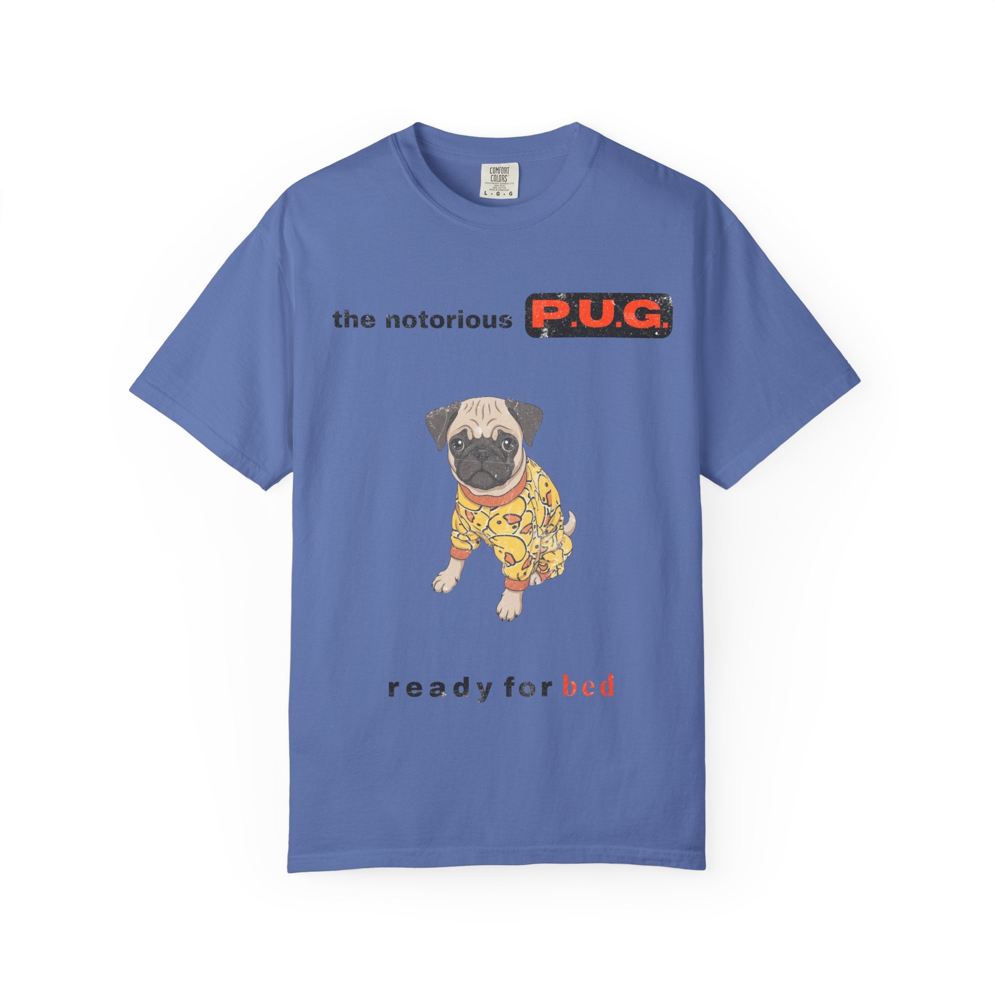 The Notorious P.U.G. T-Shirt — 'Ready for Bed' Pug Graphic Tee