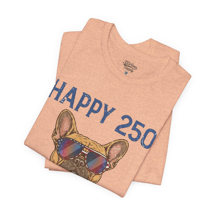 Happy 250 America! French Bulldog Patriotic T-Shirt