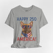 Happy 250 America! French Bulldog Patriotic T-Shirt