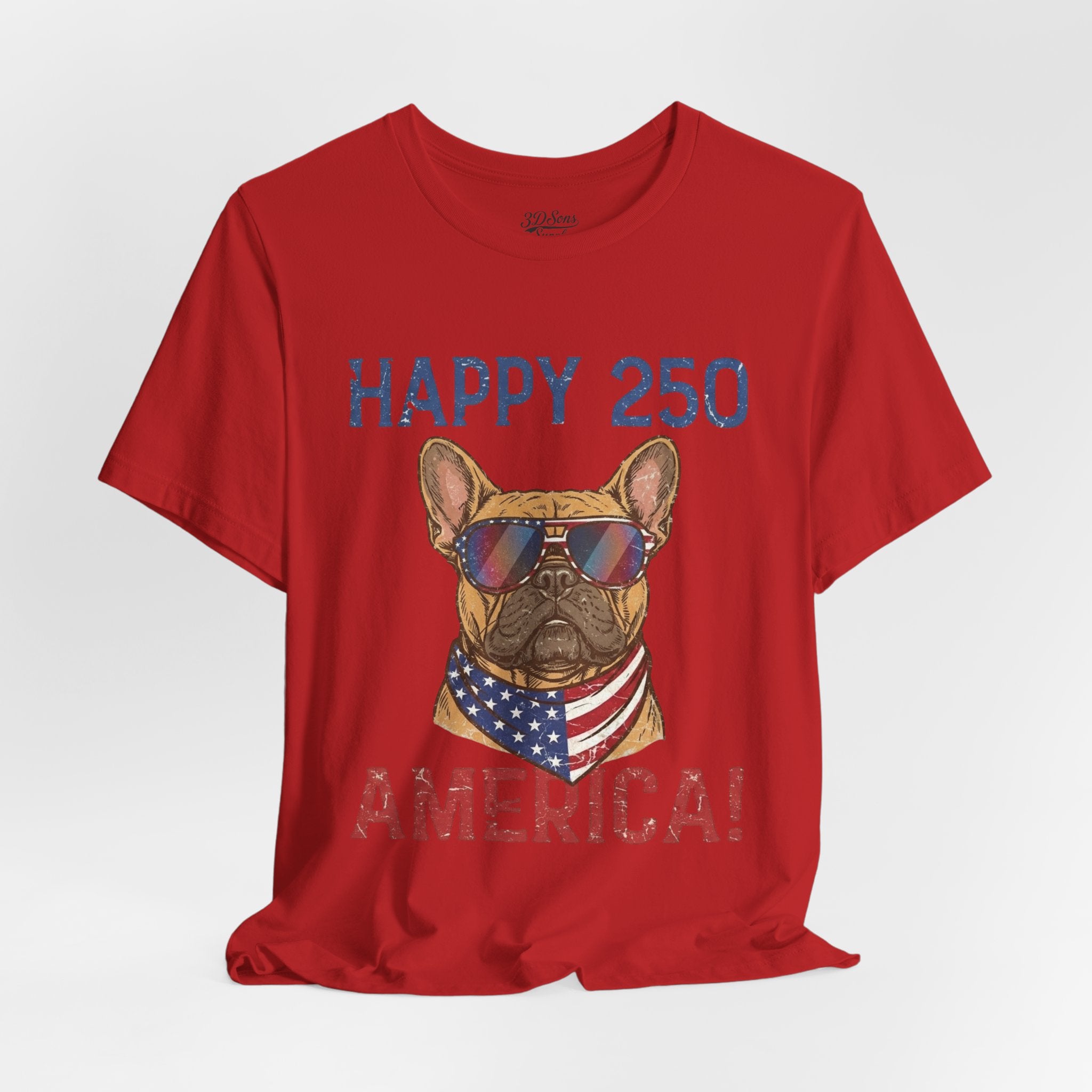 Happy 250 America! French Bulldog Patriotic T-Shirt