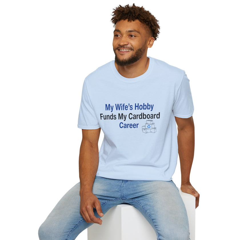 T-Shirt — “My Wife’s Hobby Funds My Cardboard Career” Funny Hobby Dad Tee