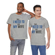 But I Need To Ask My Wife T-Shirt — Funny Couples Tee for Husbands