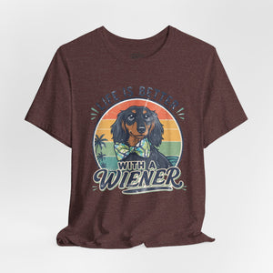 Life Is Better With a Wiener Tee — Dachshund Dog Lover T-Shirt