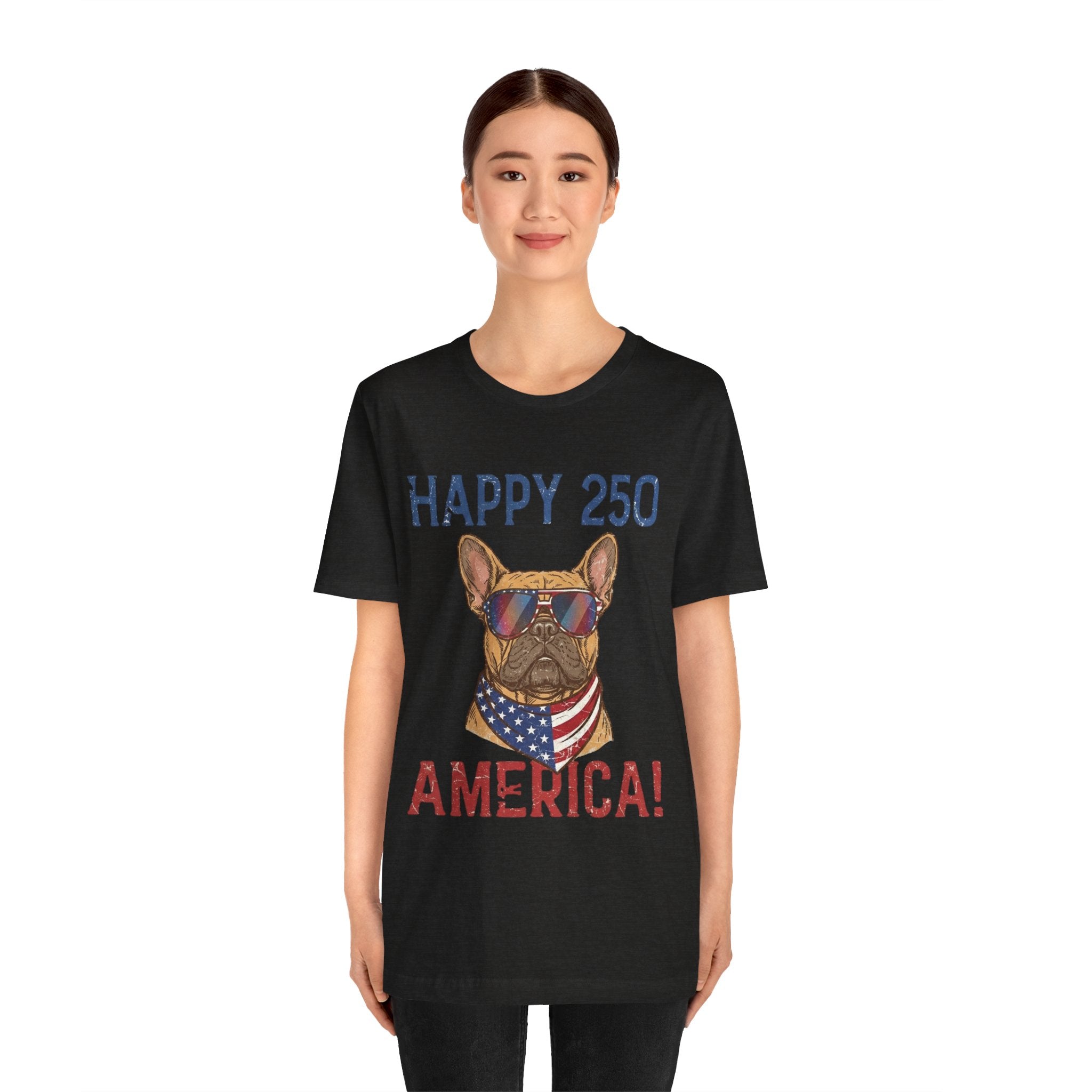 Happy 250 America! French Bulldog Patriotic T-Shirt