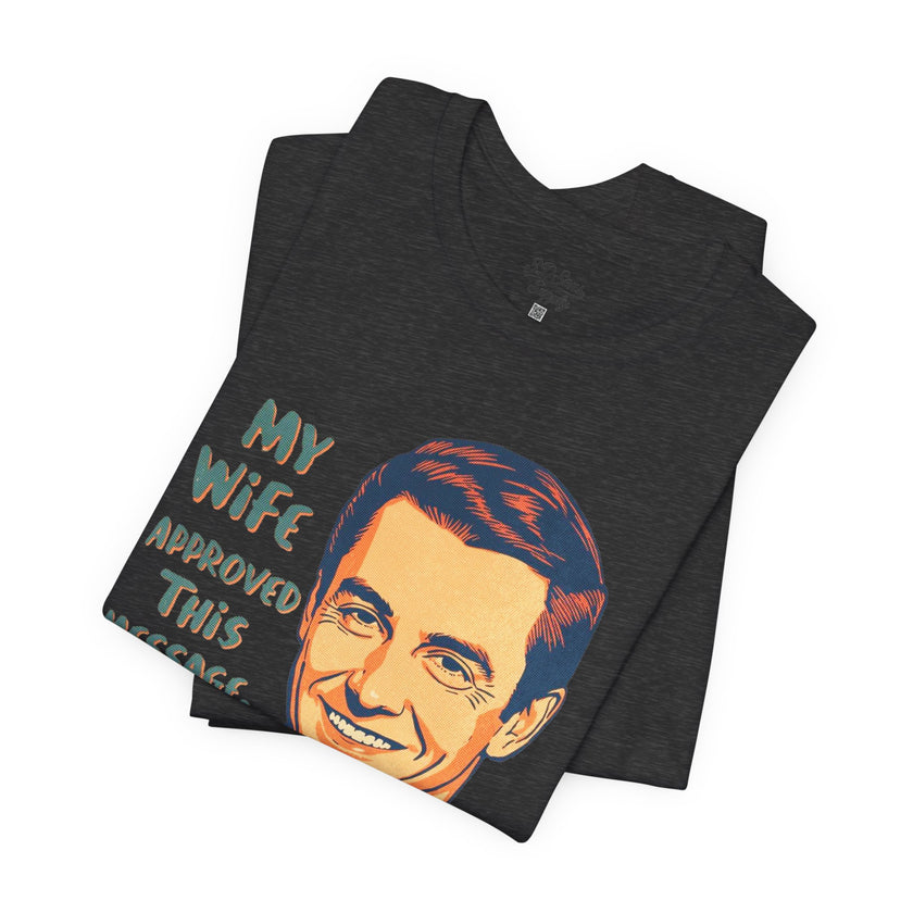 My Wife Approved This Message Husband T-Shirt