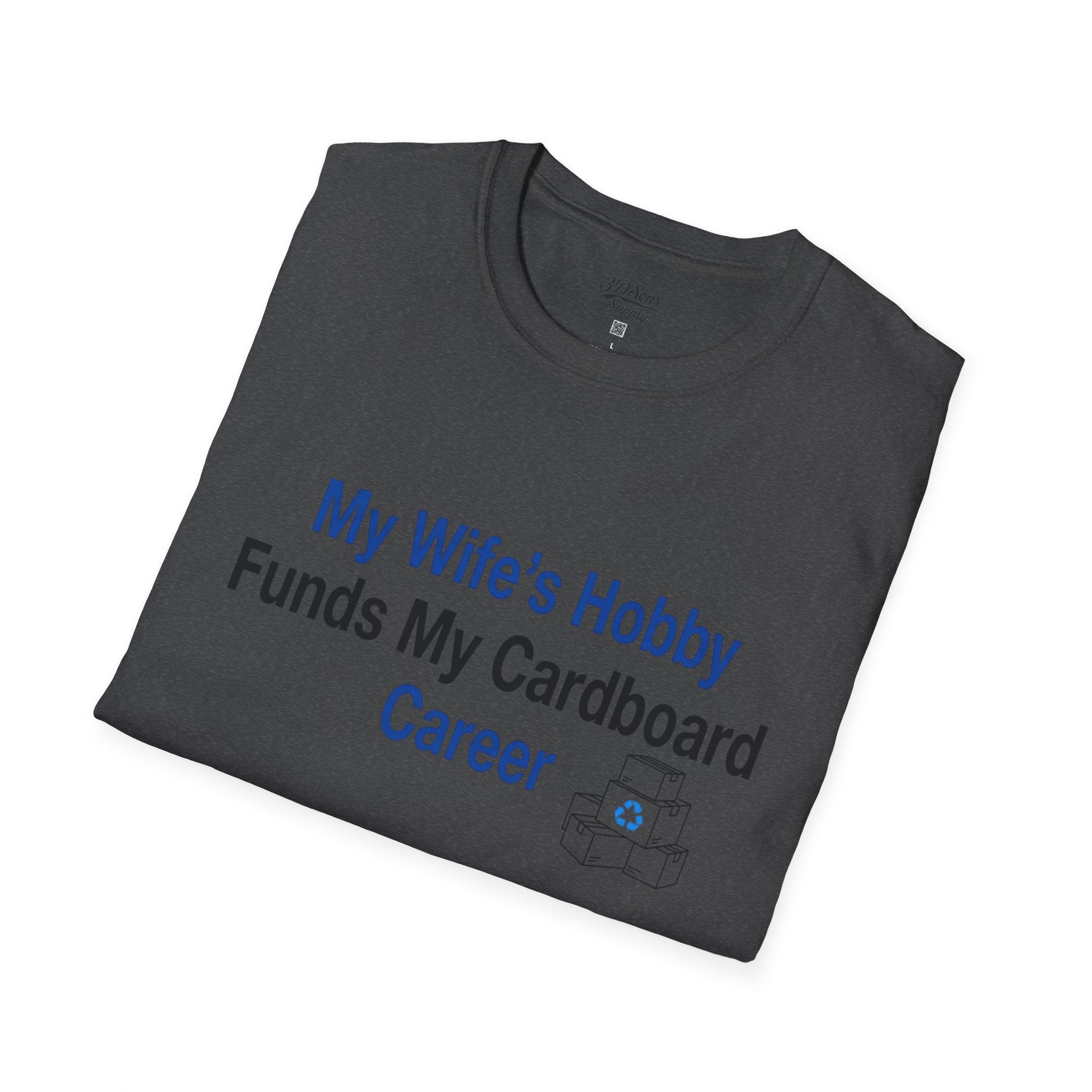 T-Shirt — “My Wife’s Hobby Funds My Cardboard Career” Funny Hobby Dad Tee
