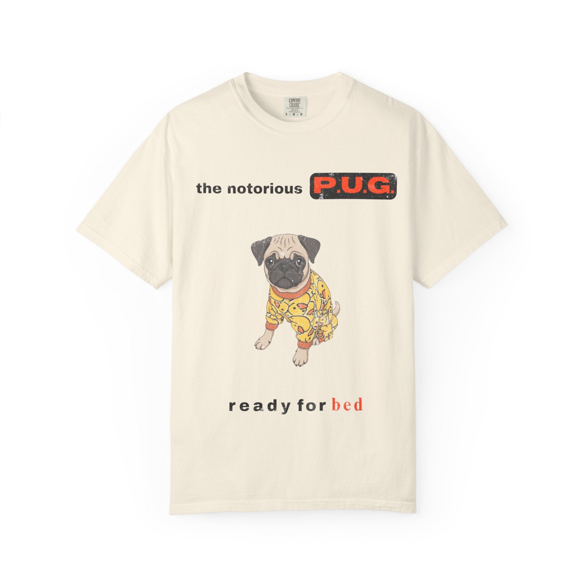 The Notorious P.U.G. T-Shirt — 'Ready for Bed' Pug Graphic Tee