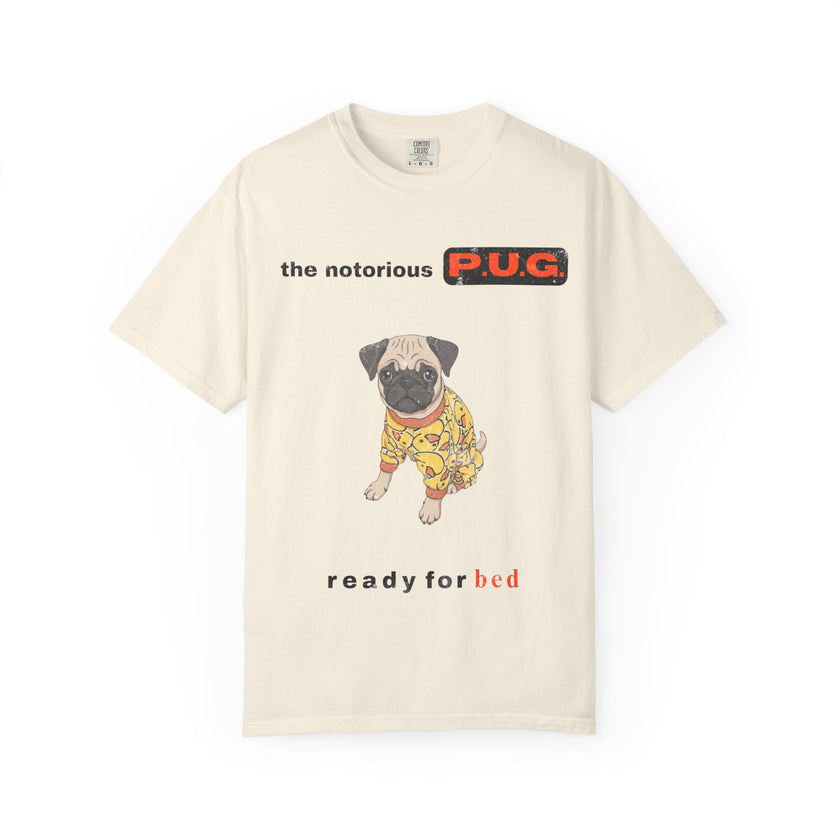 The Notorious P.U.G. T-Shirt — 'Ready for Bed' Pug Graphic Tee