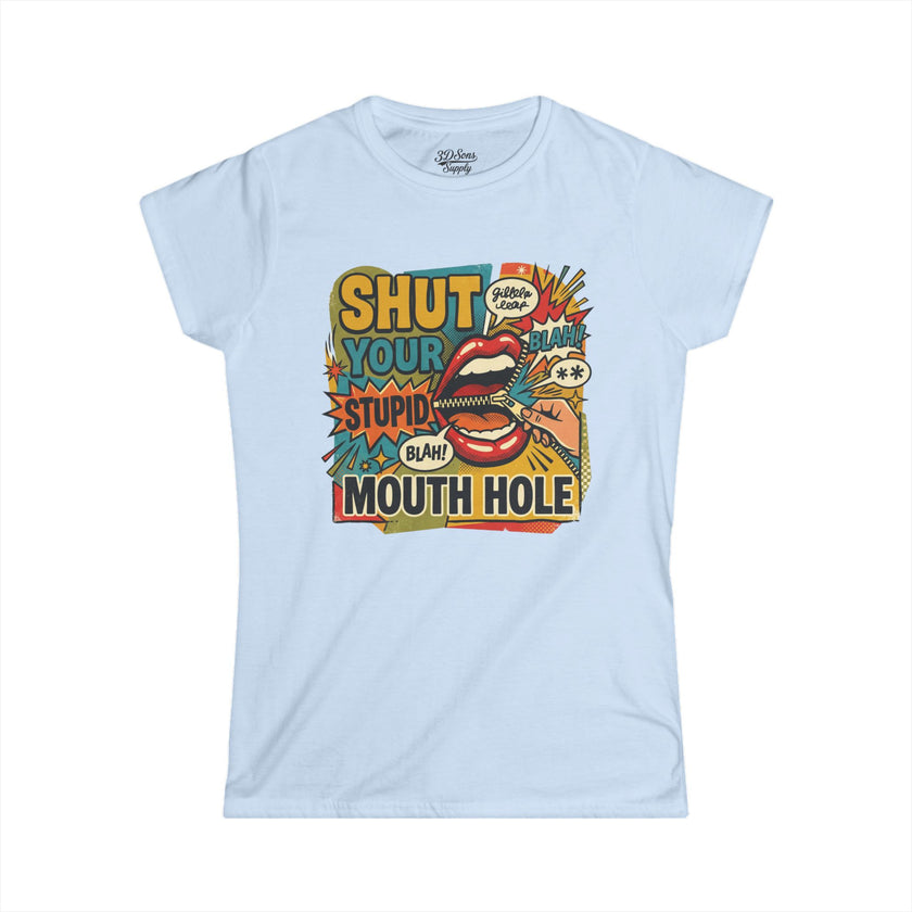 Women's 'Shut Your Stupid Mouth Hole' Funny 60's StyleTee