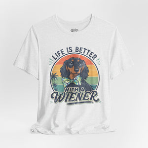 Life Is Better With a Wiener Tee — Dachshund Dog Lover T-Shirt