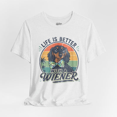 Life Is Better With a Wiener Tee — Dachshund Dog Lover T-Shirt