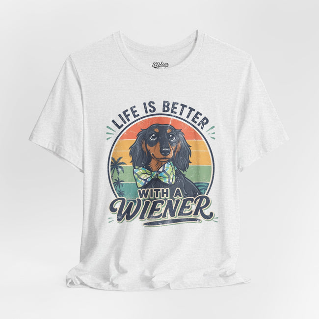 Life Is Better With a Wiener Tee — Dachshund Dog Lover T-Shirt