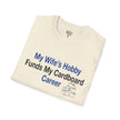 T-Shirt — “My Wife’s Hobby Funds My Cardboard Career” Funny Hobby Dad Tee