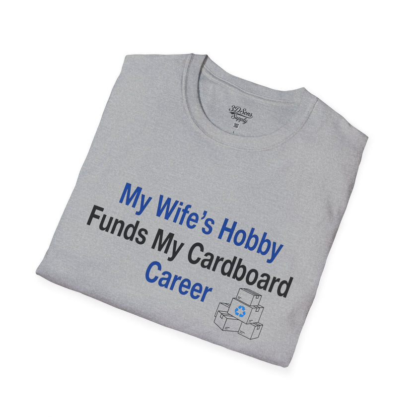 T-Shirt — “My Wife’s Hobby Funds My Cardboard Career” Funny Hobby Dad Tee